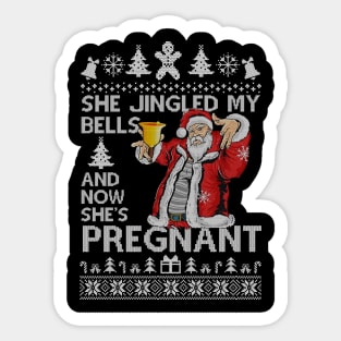 She Jingled My Bells And Now She's Pregnant, Funny Christmas For Dad Sticker